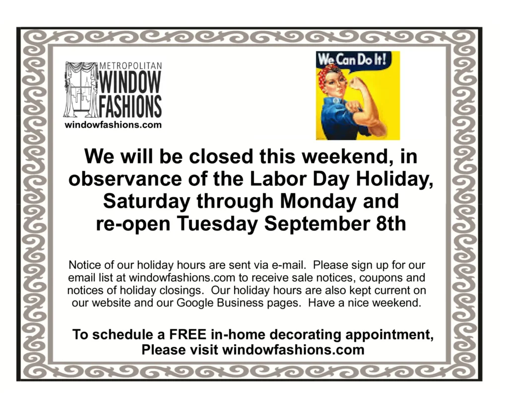 Notice from Metropolitan Window Fashions: Closed Saturday–Monday for Labor Day, reopening Tuesday, September 8. Includes a small Rosie the Riveter image and scheduling/contact info.